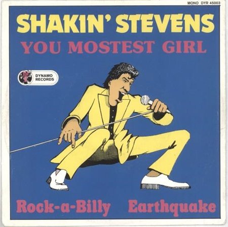 SHAKIN STEVENS - YOU MOSTEST GIRL - 4ever Style